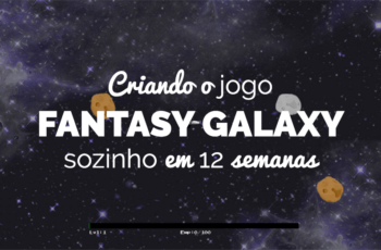 Aluno da Academia de Produção de Jogos conta como criou sozinho o jogo Fantasy Galaxy em 12 semanas