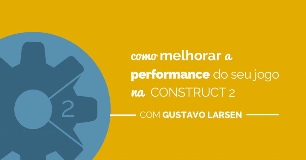 Como melhorar a performance do seu jogo na Construct 2