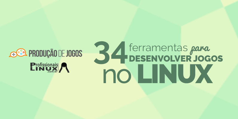 Desenvolvimento de jogos no Linux: melhores engines e ferramentas