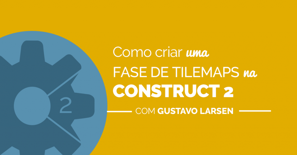 Tilemaps na Construct 2: Como Usar o Tiled Map Editor