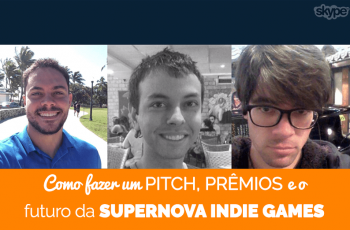 PDJ Show 28 – Como fazer um Pitch, prêmios e o futuro da Supernova Indie Games