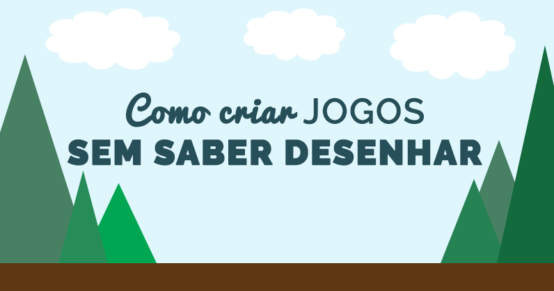 Como Criar Jogos Sem Saber Desenhar - Produção de Jogos