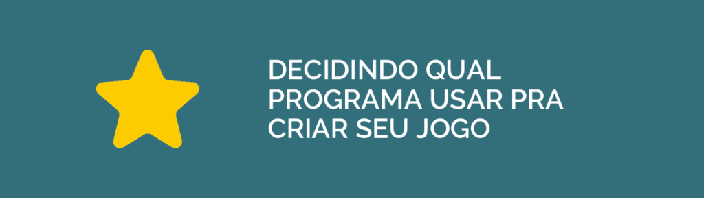 Como escolher o melhor programa para criar o jogo