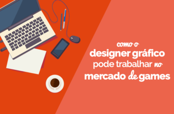 Como o Designer Gráfico pode trabalhar no mercado de games