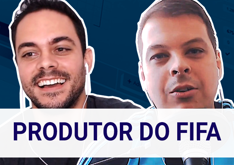 A carreira do produtor do FIFA, com Gilliard Lopes