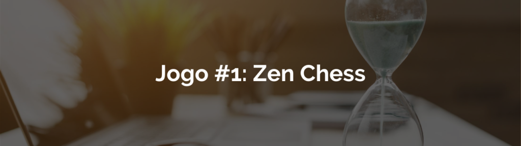 Você poderia ter feito Zen Chess